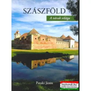 Pataki János - Szászföld - a várak világa