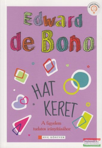 Edward De Bono - Hat keret - A figyelem tudatos irányításához