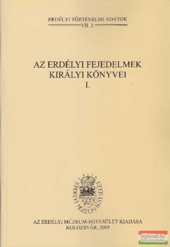 Az erdélyi fejedelmek királyi könyvei I-VII. 3.