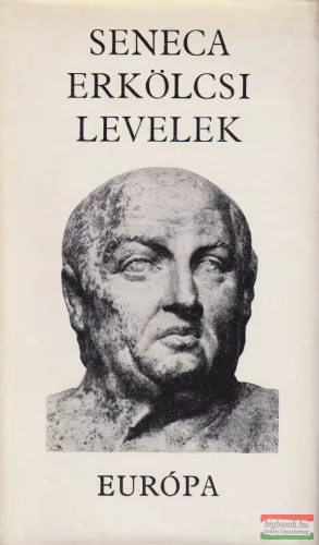 Lucius Annaeus Seneca - Erkölcsi levelek