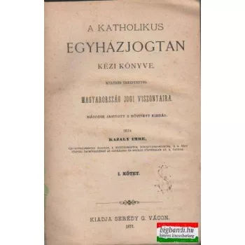   A katholikus egyházjogtan kézi könyve, különös tekintettel Magyarország jogi viszonyaira I-II.