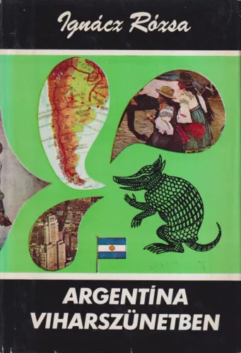 Ignácz Rózsa - Argentína viharszünetben