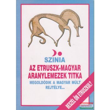   Színia (Bodnár Erika) - Az etruszk-magyar aranylemezek titka