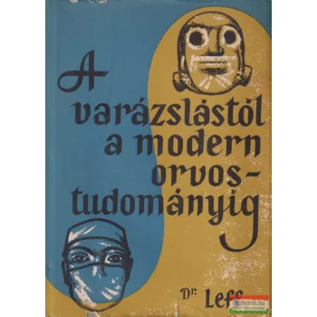 S. Leff - A varázslástól a modern orvostudományig