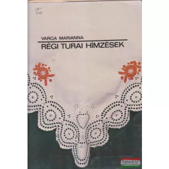   Varga Marianna - Régi turai hímzések - Hímzéssel díszített textilek 