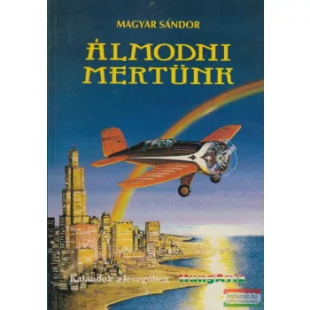 Magyar Sándor - Álmodni mertünk