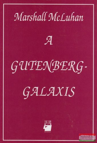 Marshall McLuhan - A Gutenberg-galaxis