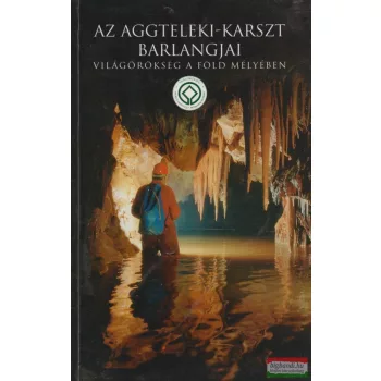 Székely Kinga szerk. - Az aggteleki-karszt barlangjai