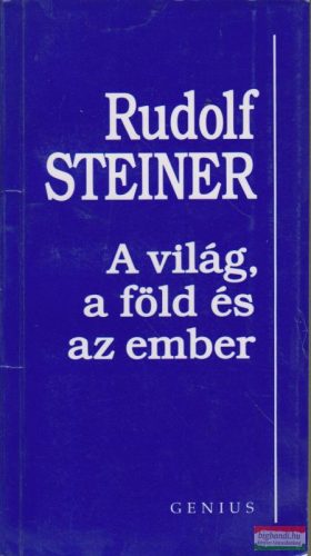 Rudolf Steiner - A világ, a föld és az ember