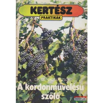 Dr. Sz. Nagy László - A kordonművelésű szőlő