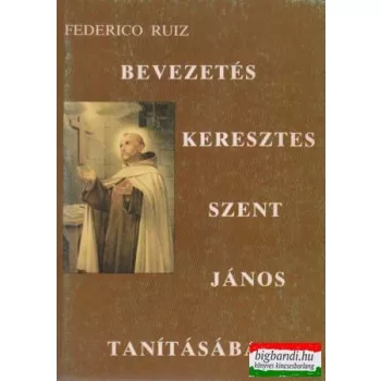 Bevezetés Keresztes Szent János tanításaiba
