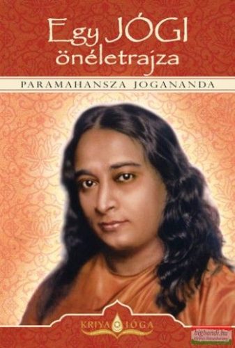 Paramahansza Jogananda - Egy jógi önéletrajza