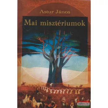 Astur János - Mai misztériumok