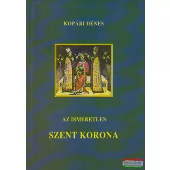 Az ismeretlen Szent Korona