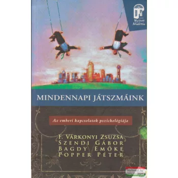   F. Várkonyi Zsuzsa, Szendi Gábor, Bagdy Emőke, Popper Péter - Mindennapi játszmáink