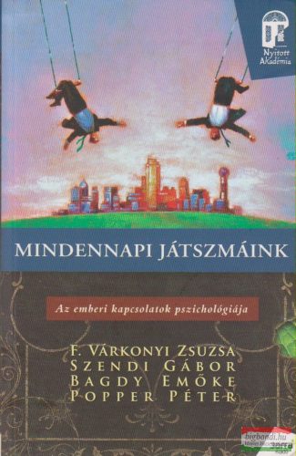F. Várkonyi Zsuzsa, Szendi Gábor, Bagdy Emőke, Popper Péter - Mindennapi játszmáink