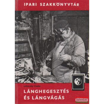 Lehoczky Csaba - Lánghegesztés és lángvágás