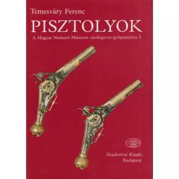 Temesváry Ferenc - Pisztolyok