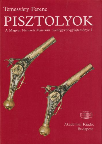Temesváry Ferenc - Pisztolyok