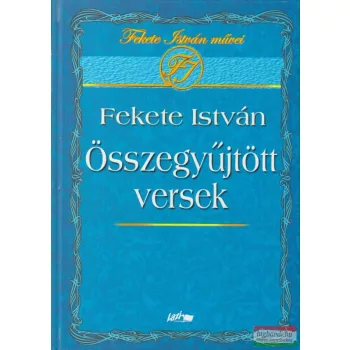 Fekete István - Összegyűjtött versek