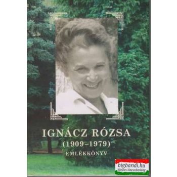 Ignácz Rózsa (1909-1979) emlékkönyv