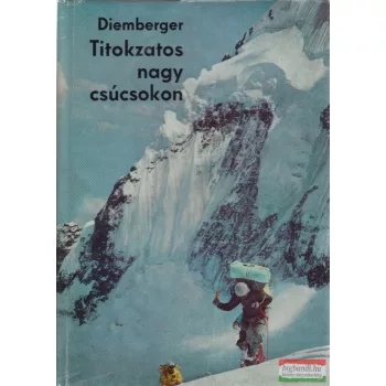 Kurt Diemberger - Titokzatos nagy csúcsokon