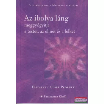 Elizabeth Clare Prophet - Az ibolya láng