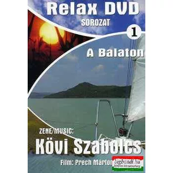 Kövi Szabolcs: A Balaton - Relax DVD 1.
