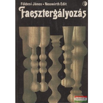 Földesi János - Neuwirth Edit - Faesztergályozás