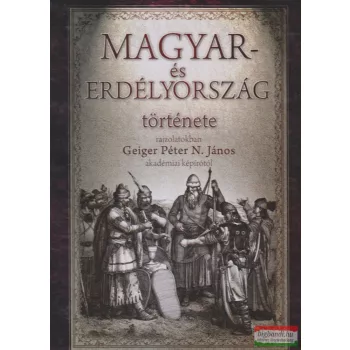   Geiger Péter N. János - Magyar- és Erdélyország története rajzolatokban