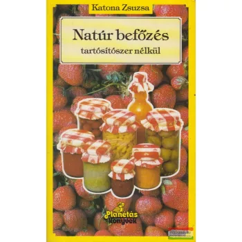 Natúr befőzés tartósítószer nélkül