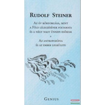   Rudolf Steiner - Az év körforgása, mint a Föld lélegzésének folyamata és a négy nagy ünnepi időszak