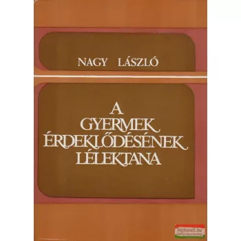 Nagy László - A gyermek érdeklődésének lélektana