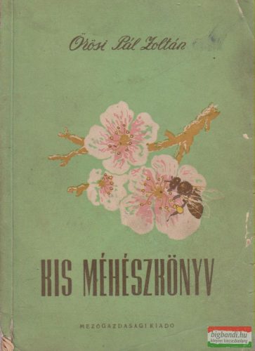 Örösi Pál Zoltán - Kis méhészkönyv