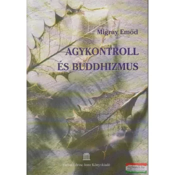 Migray Emőd - Agykontroll és buddhizmus