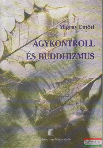 Migray Emőd - Agykontroll és buddhizmus
