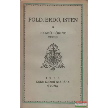 Szabó Lőrinc - Föld, erdő, Isten (dedikált példány)