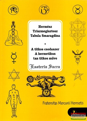  Hermész Triszmegisztosz - Tabula Smaragdina - A titkos csodaszer - A hermetikus tan titkos műve 