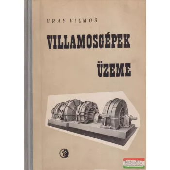 Uray Vilmos - Villamosgépek üzeme