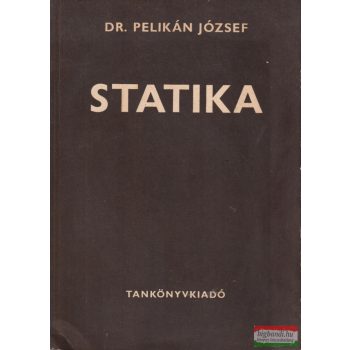 Dr. Pelikán József - Statika