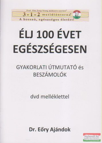 Dr. Eöry Ajándok - Élj 100 évet egészségesen - Gyakorlati útmutató és beszámolók DVD melléklettel
