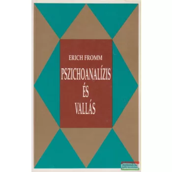 Erich Fromm - Pszichoanalízis és vallás