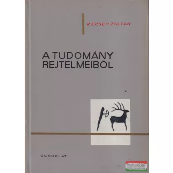 Vécsey Zoltán - A tudomány rejtelmeiből 