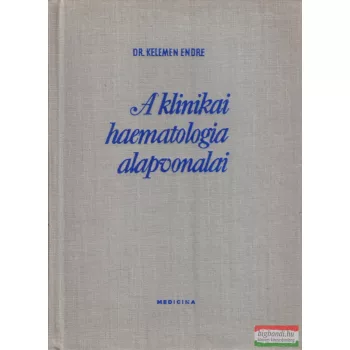 Dr. Kelemen Endre - A klinikai haematologia alapvonalai