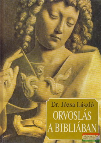 Dr. Józsa László - Orvoslás a Bibliában