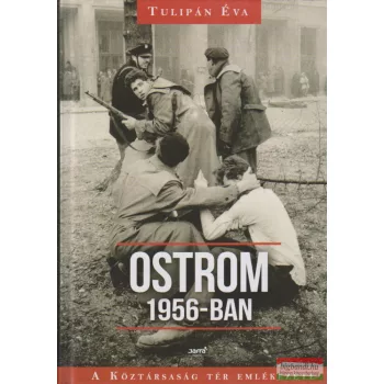   Tulipán Éva -  Ostrom 1956-ban A Köztársaság tér emlékezete