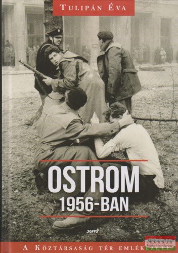 Tulipán Éva -  Ostrom 1956-ban A Köztársaság tér emlékezete