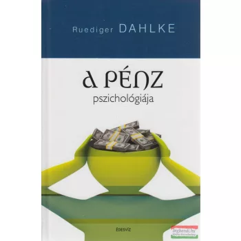 Rüdiger Dahlke - A pénz pszichológiája