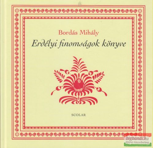 Bordás Mihály - Erdélyi finomságok könyve