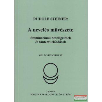   Rudolf Steiner - A nevelés művészete - szemináriumi beszélgetések és tantervi előadások